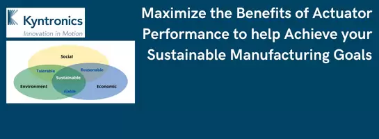 Learn how to Maximize the Benefits of Actuator Performance to help achieve your Sustainable Manufacturing goals